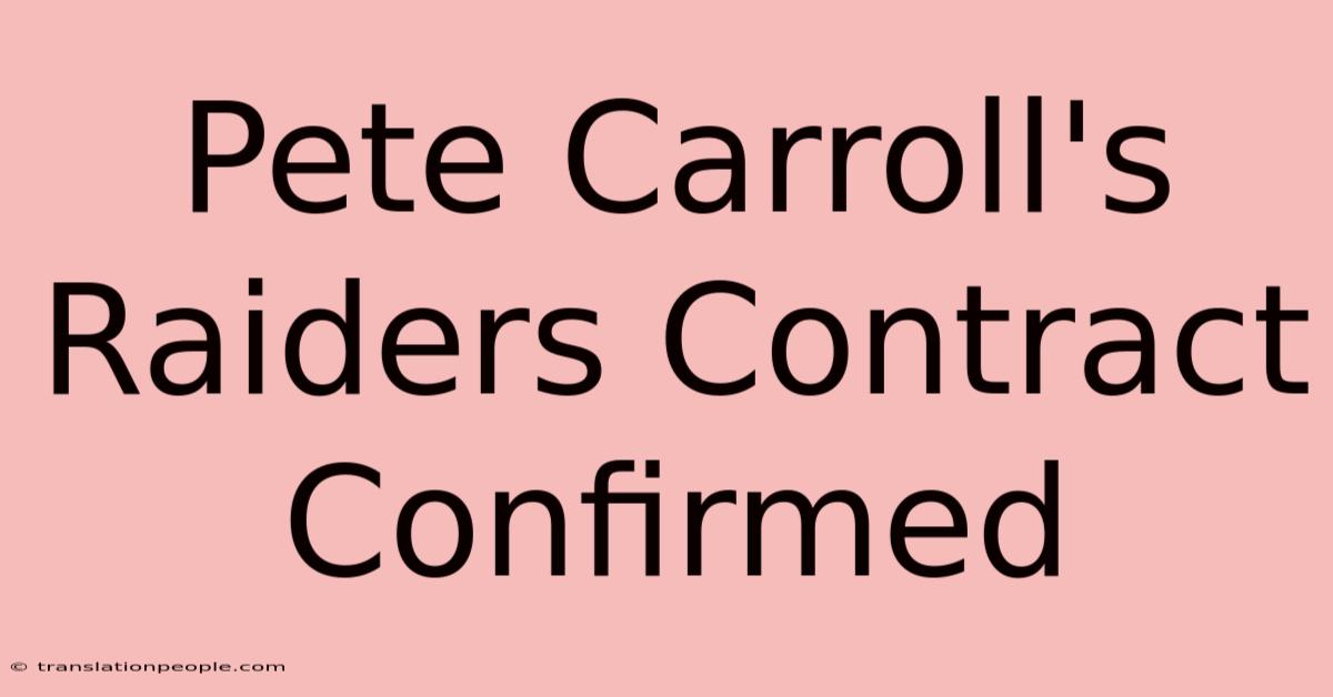 Pete Carroll's Raiders Contract Confirmed