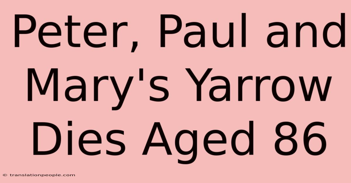 Peter, Paul And Mary's Yarrow Dies Aged 86