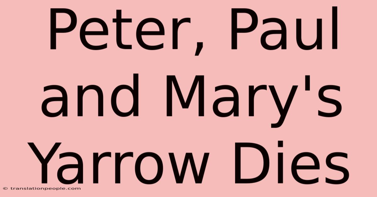 Peter, Paul And Mary's Yarrow Dies