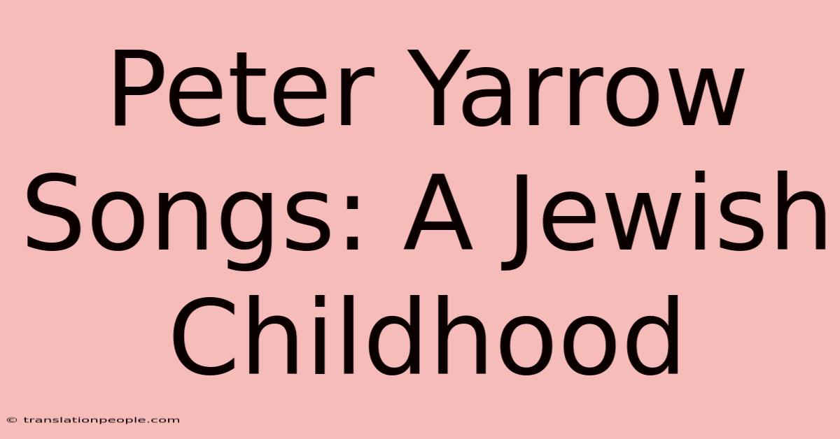 Peter Yarrow Songs: A Jewish Childhood