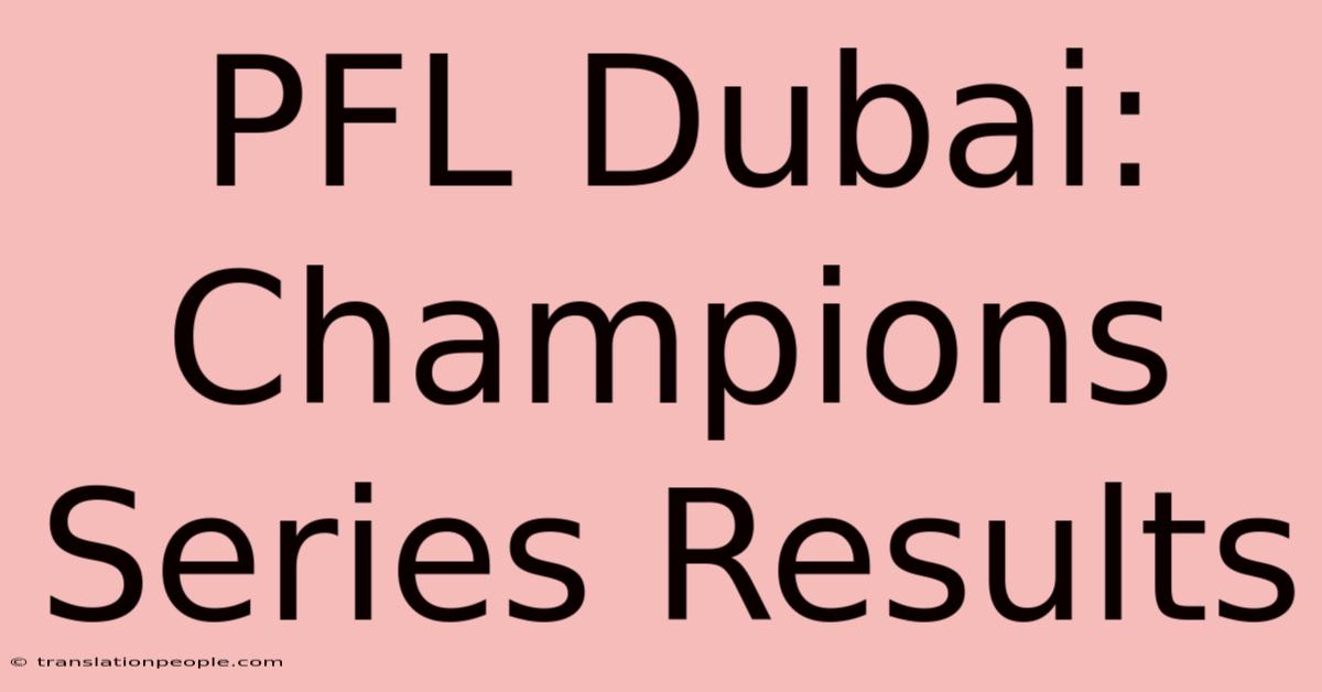 PFL Dubai: Champions Series Results