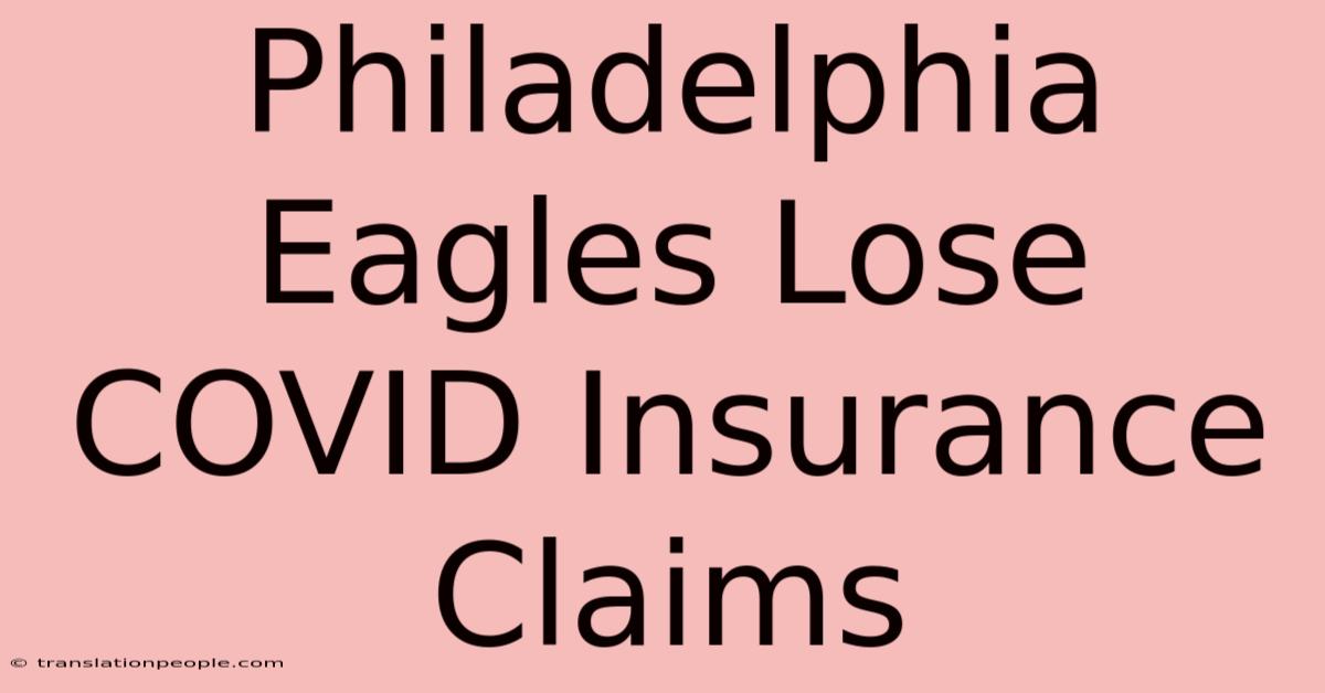 Philadelphia Eagles Lose COVID Insurance Claims