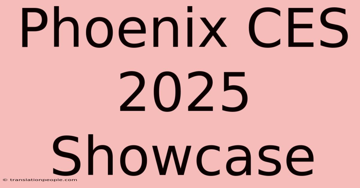 Phoenix CES 2025 Showcase