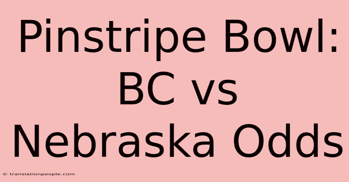 Pinstripe Bowl: BC Vs Nebraska Odds