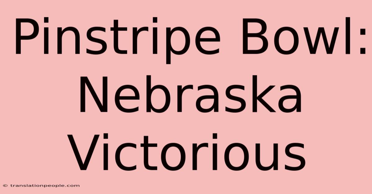 Pinstripe Bowl: Nebraska Victorious