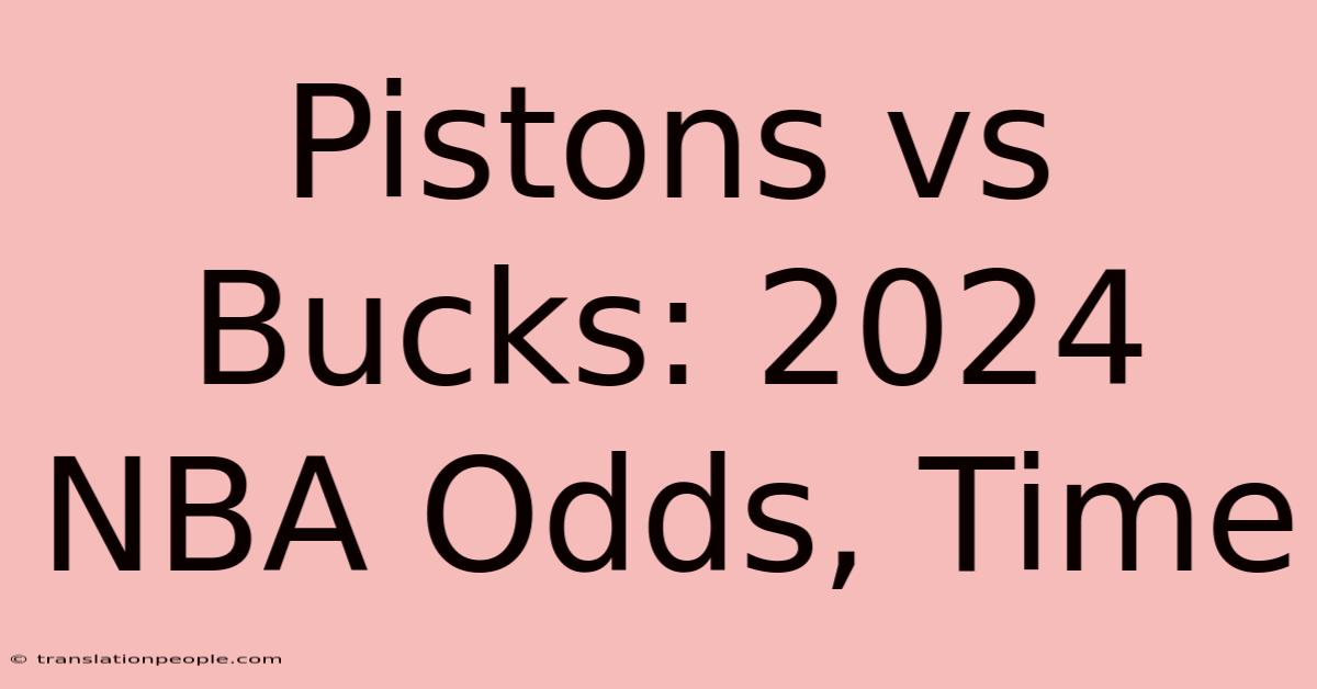 Pistons Vs Bucks: 2024 NBA Odds, Time