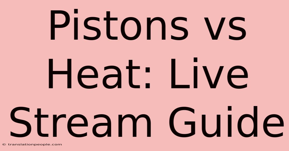 Pistons Vs Heat: Live Stream Guide