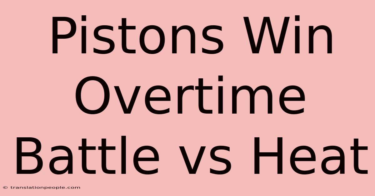 Pistons Win Overtime Battle Vs Heat