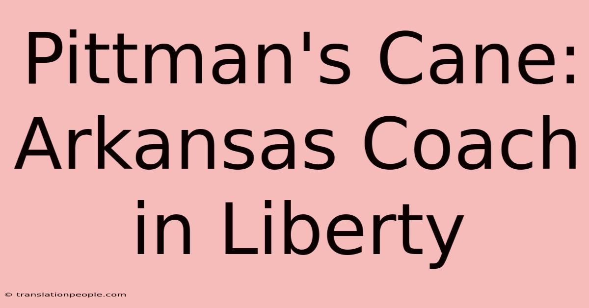 Pittman's Cane: Arkansas Coach In Liberty