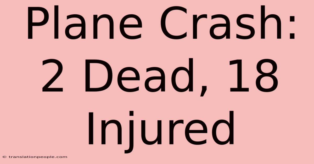 Plane Crash: 2 Dead, 18 Injured