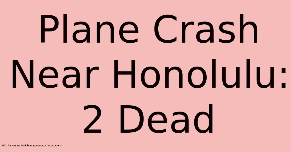 Plane Crash Near Honolulu: 2 Dead