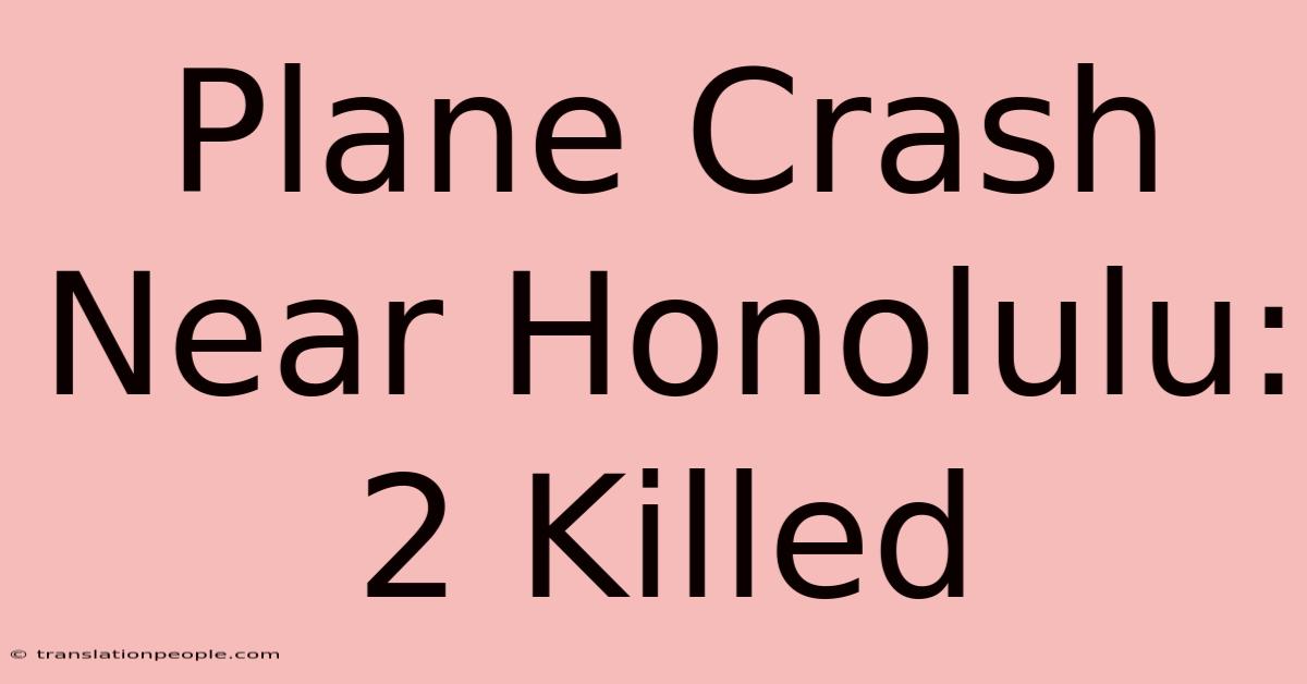 Plane Crash Near Honolulu: 2 Killed