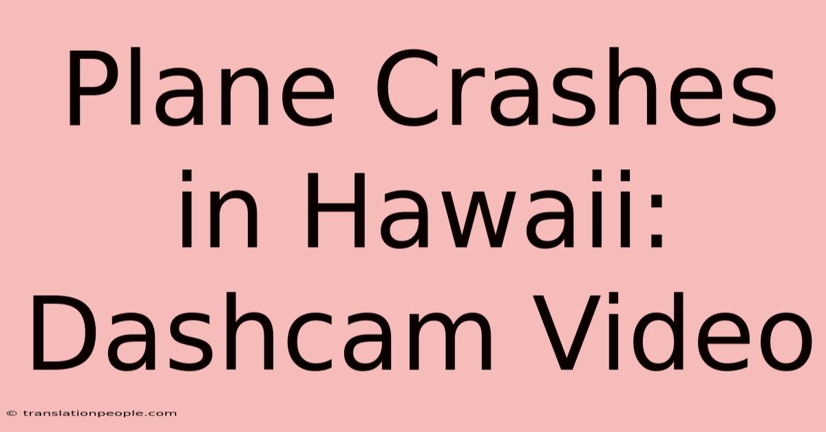 Plane Crashes In Hawaii: Dashcam Video