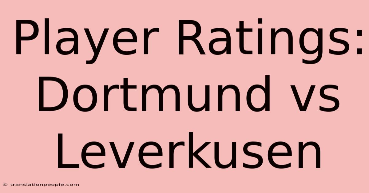 Player Ratings: Dortmund Vs Leverkusen