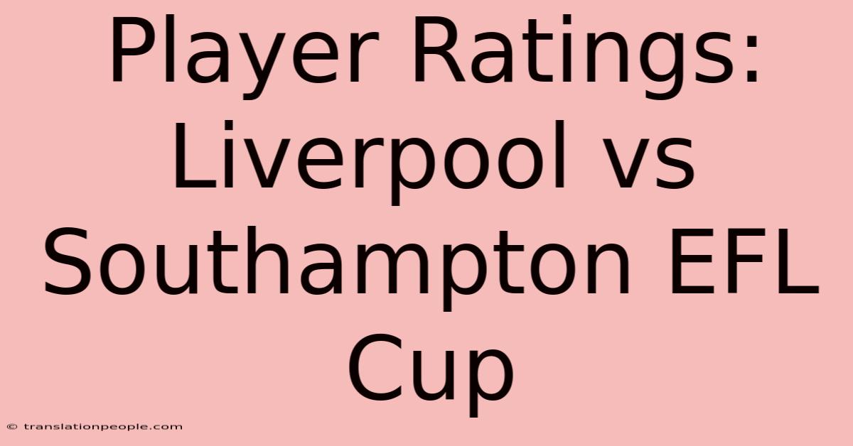 Player Ratings: Liverpool Vs Southampton EFL Cup