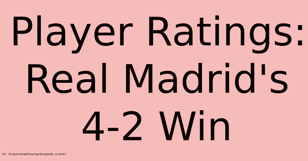 Player Ratings: Real Madrid's 4-2 Win