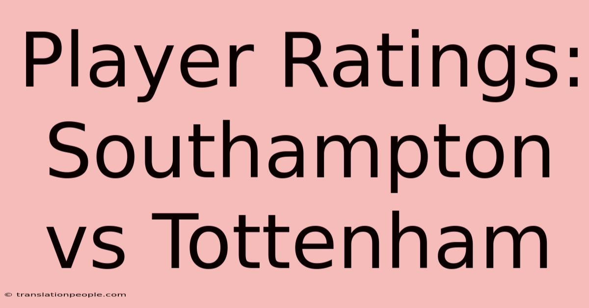 Player Ratings: Southampton Vs Tottenham