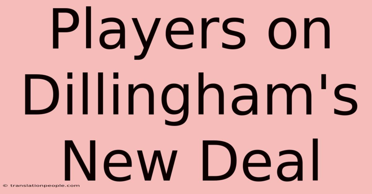 Players On Dillingham's New Deal