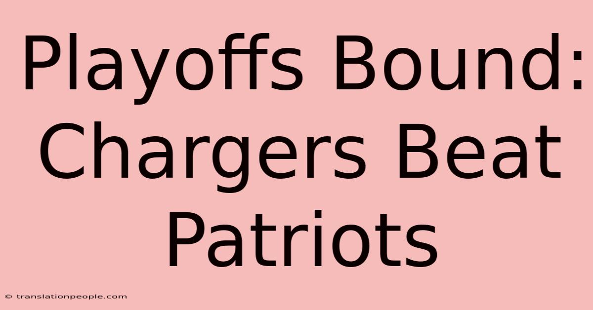 Playoffs Bound: Chargers Beat Patriots