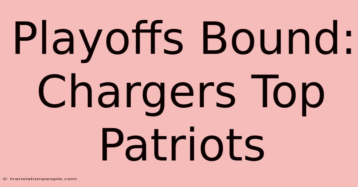 Playoffs Bound: Chargers Top Patriots