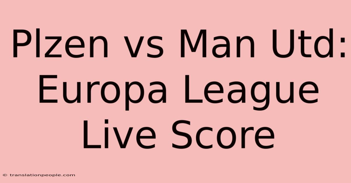 Plzen Vs Man Utd: Europa League Live Score