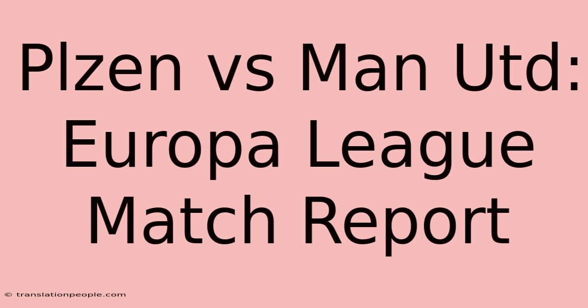 Plzen Vs Man Utd: Europa League Match Report