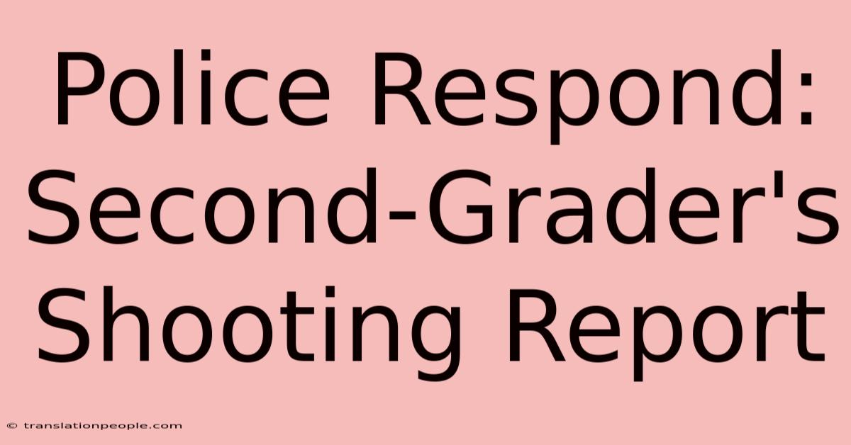 Police Respond: Second-Grader's Shooting Report