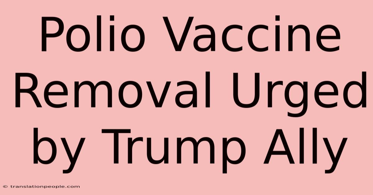 Polio Vaccine Removal Urged By Trump Ally