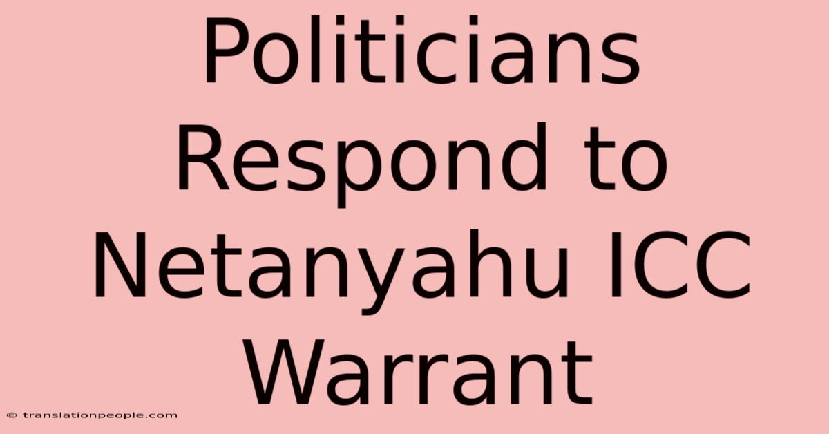 Politicians Respond To Netanyahu ICC Warrant