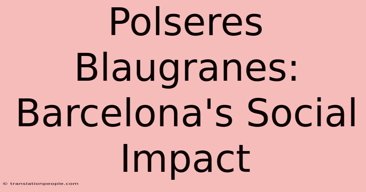 Polseres Blaugranes: Barcelona's Social Impact