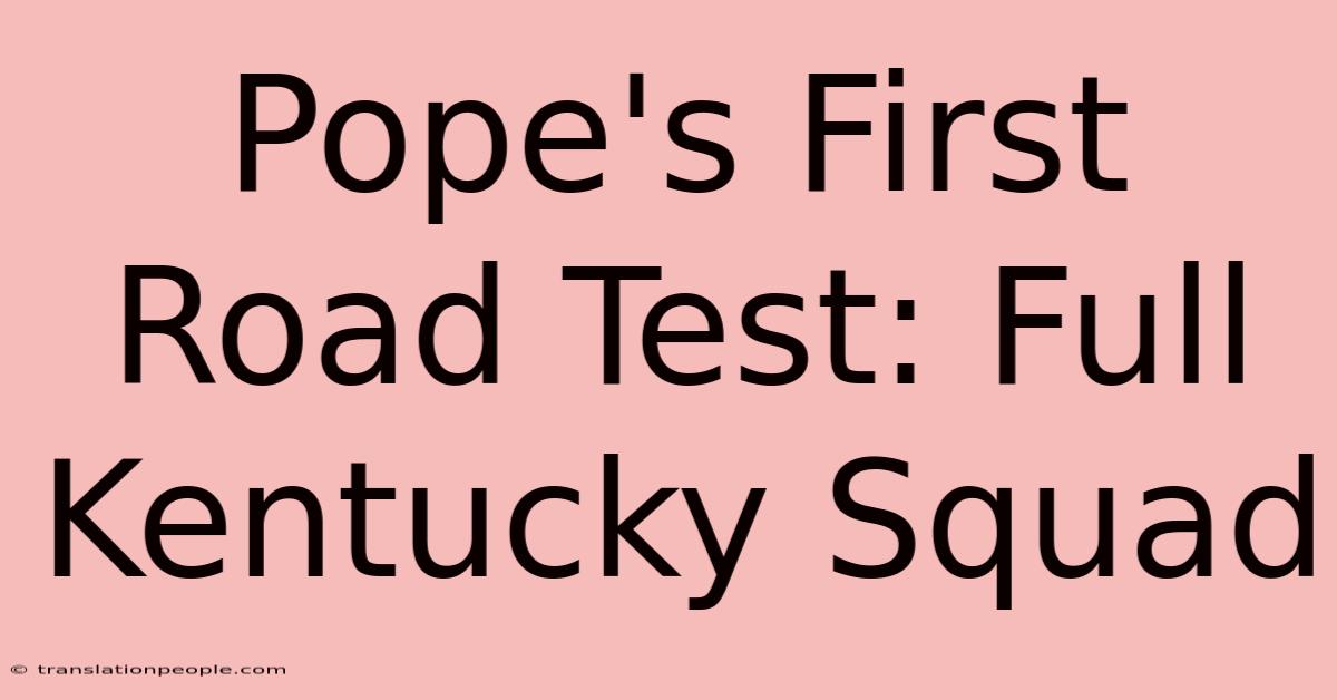 Pope's First Road Test: Full Kentucky Squad