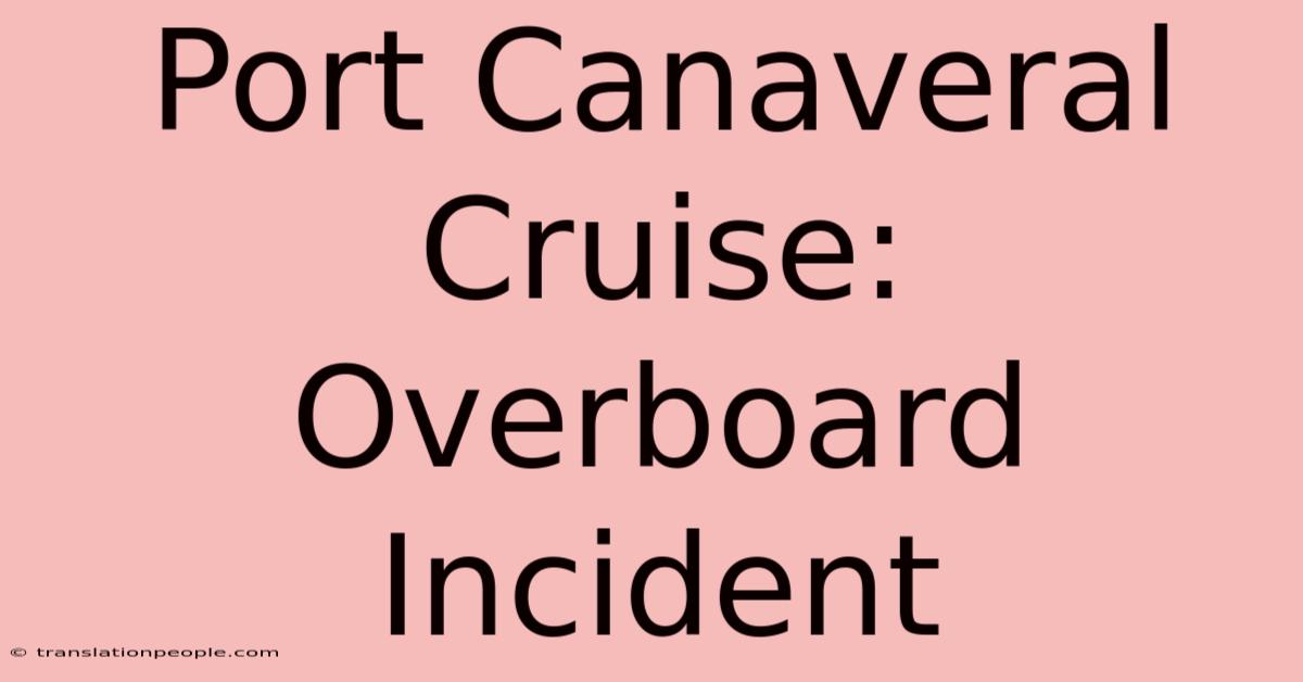 Port Canaveral Cruise: Overboard Incident