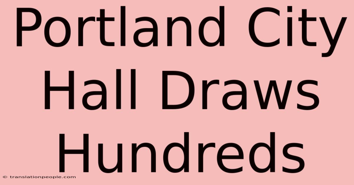 Portland City Hall Draws Hundreds