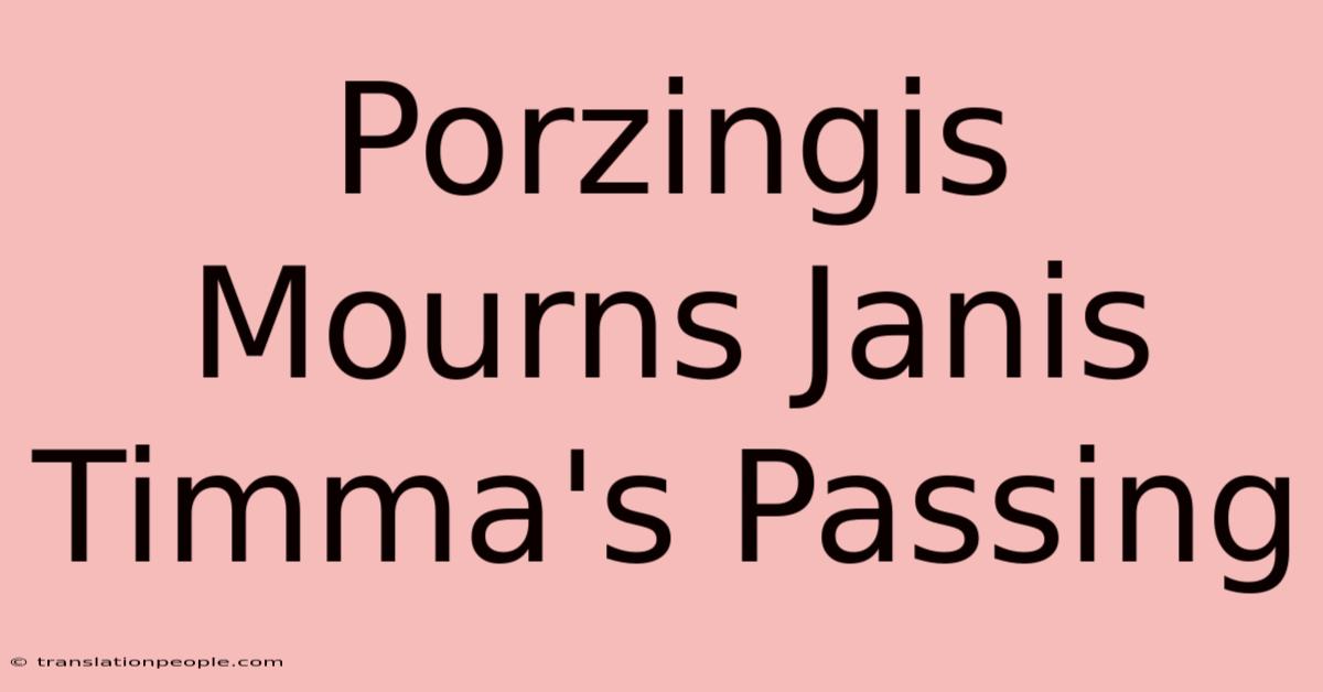 Porzingis Mourns Janis Timma's Passing