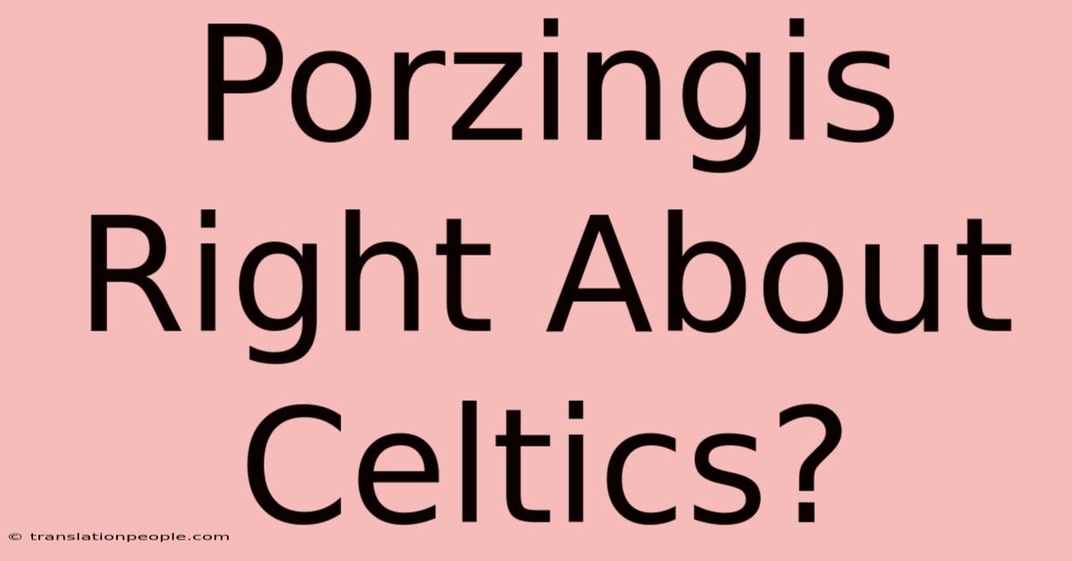 Porzingis Right About Celtics?