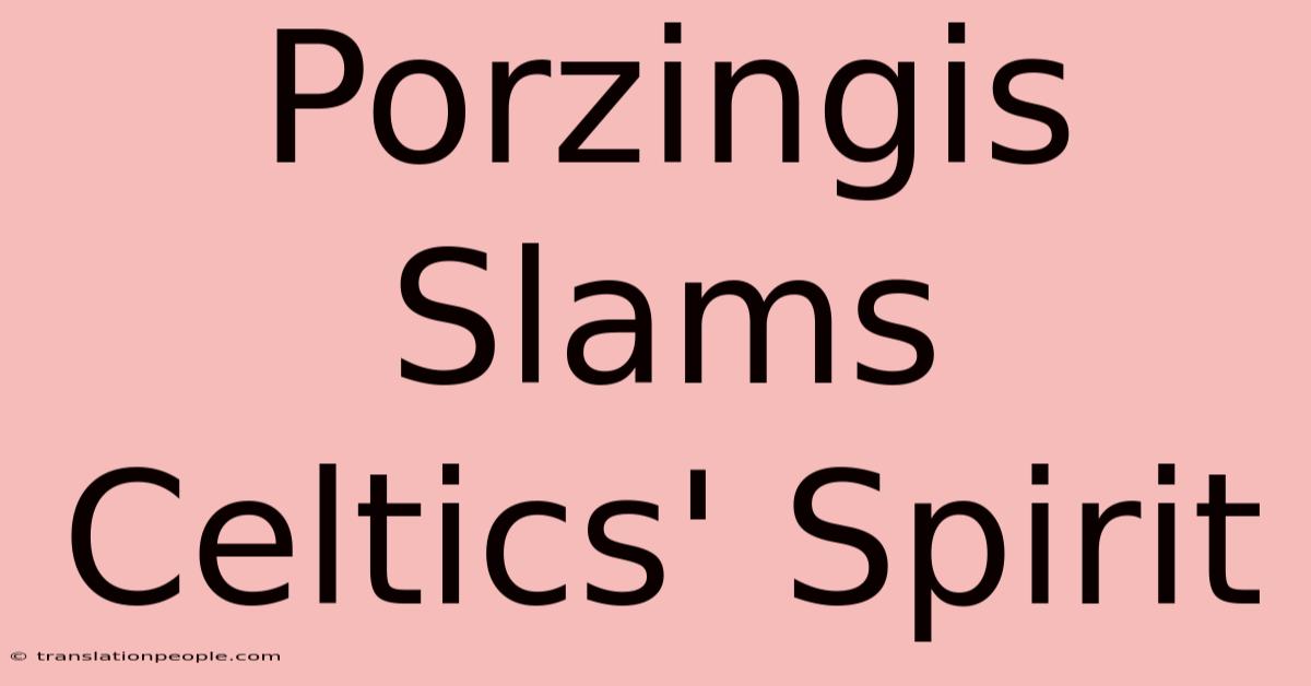 Porzingis Slams Celtics' Spirit