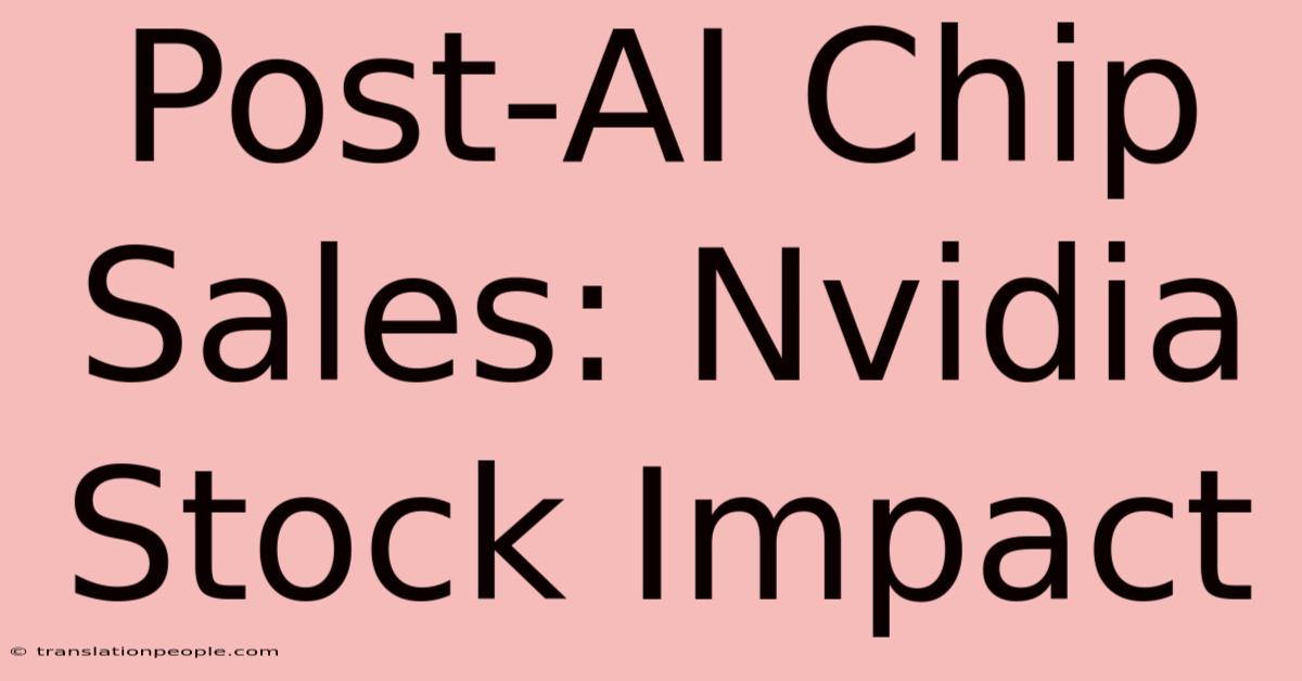 Post-AI Chip Sales: Nvidia Stock Impact