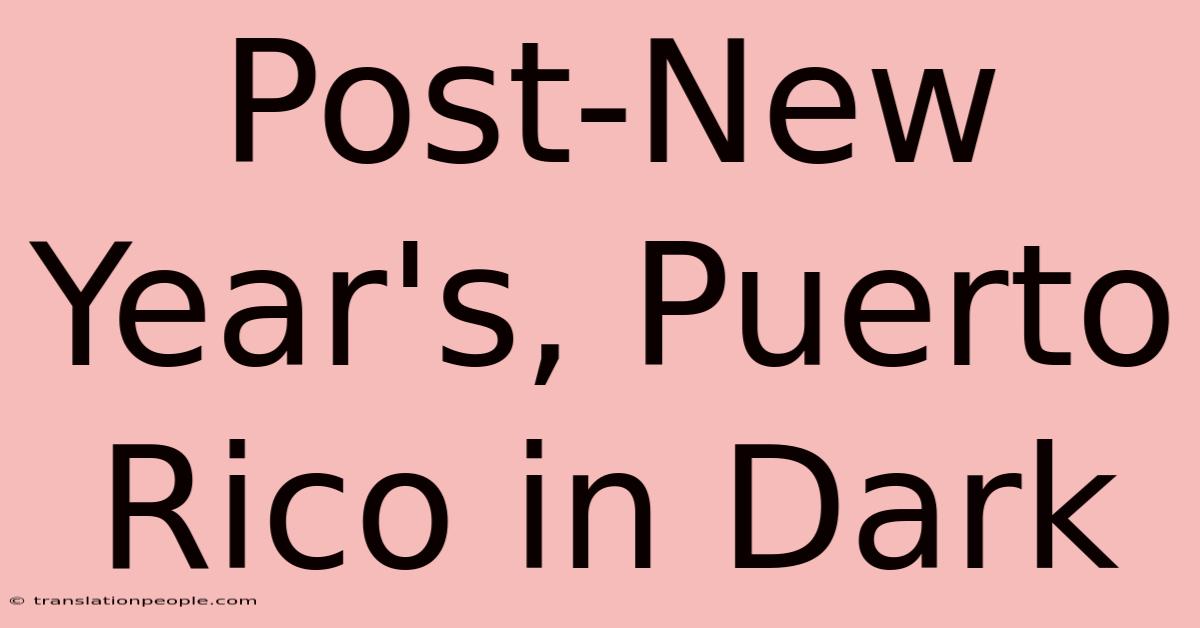 Post-New Year's, Puerto Rico In Dark