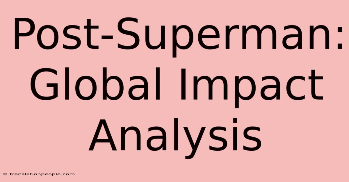 Post-Superman: Global Impact Analysis