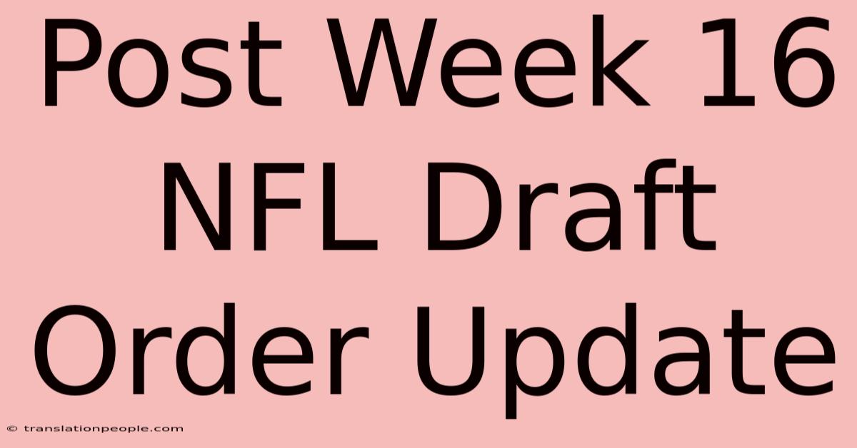 Post Week 16 NFL Draft Order Update