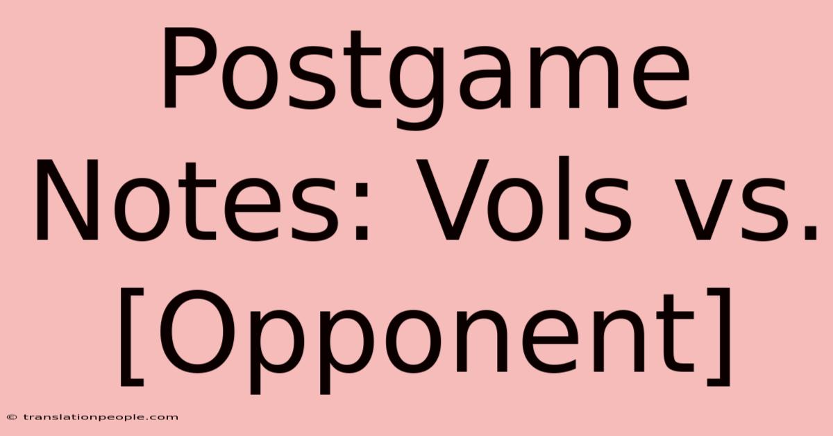 Postgame Notes: Vols Vs. [Opponent]