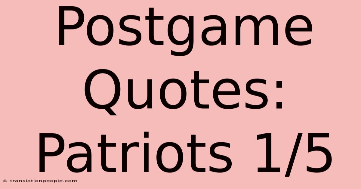 Postgame Quotes: Patriots 1/5