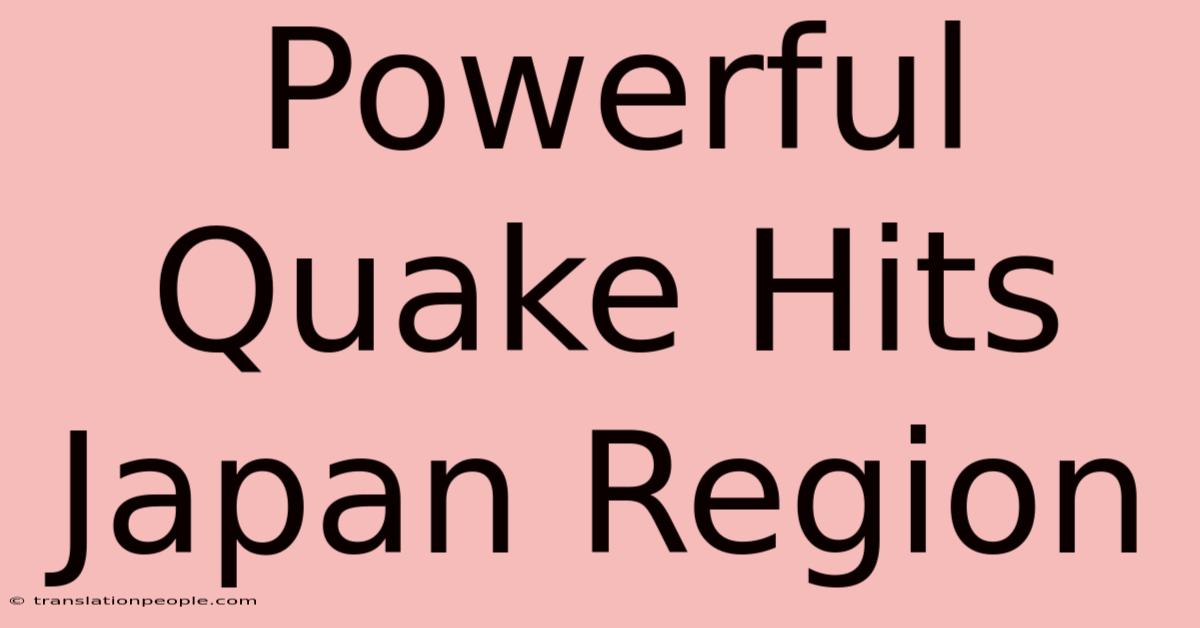 Powerful Quake Hits Japan Region