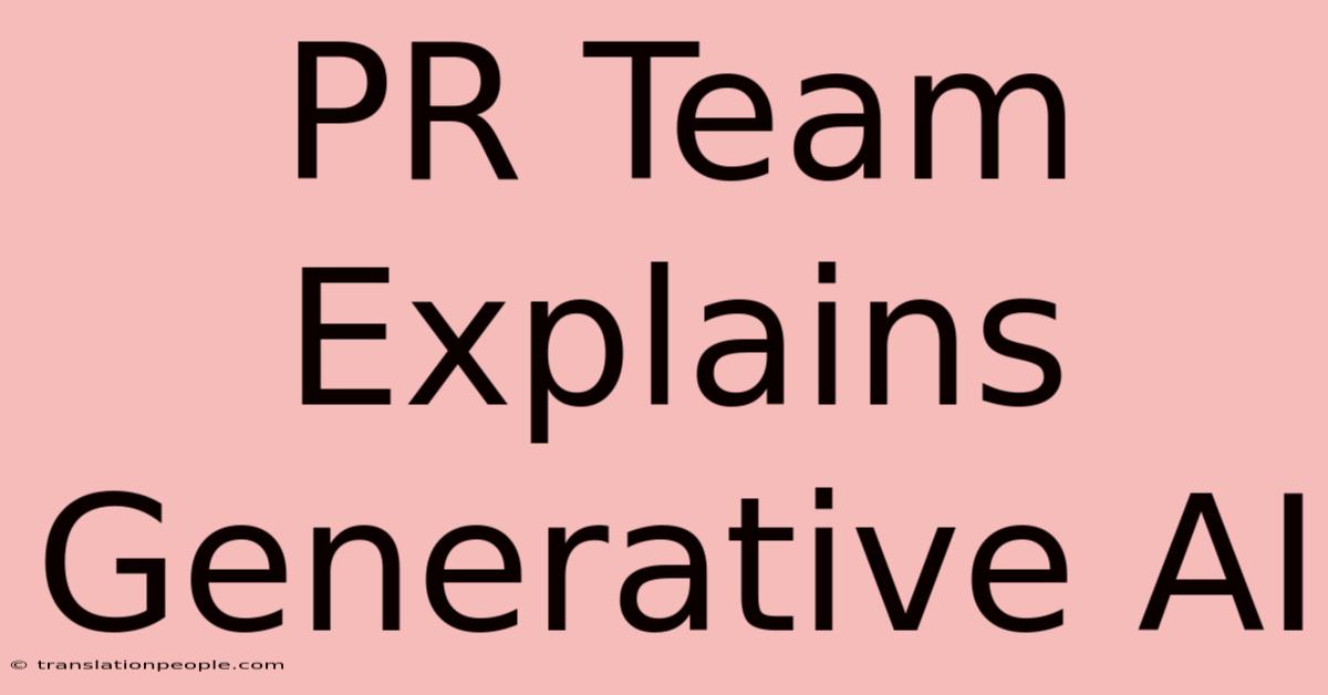 PR Team Explains Generative AI