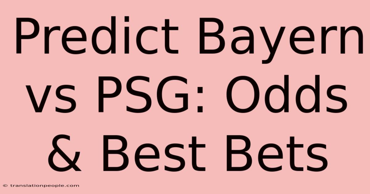 Predict Bayern Vs PSG: Odds & Best Bets