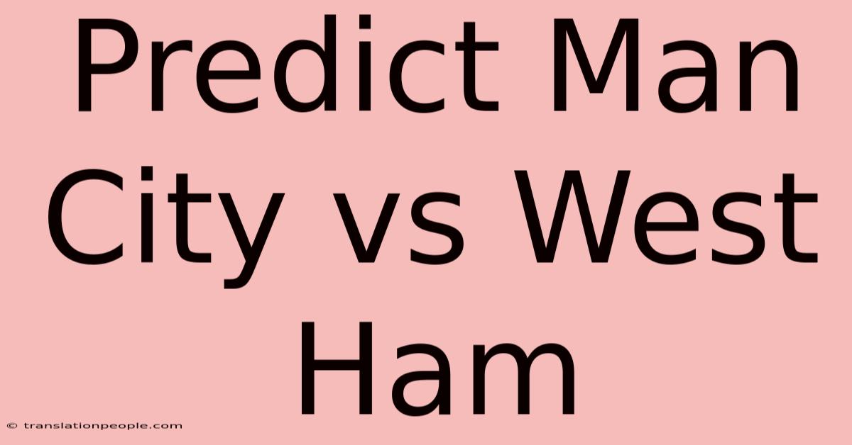 Predict Man City Vs West Ham