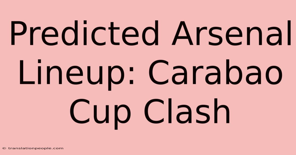 Predicted Arsenal Lineup: Carabao Cup Clash