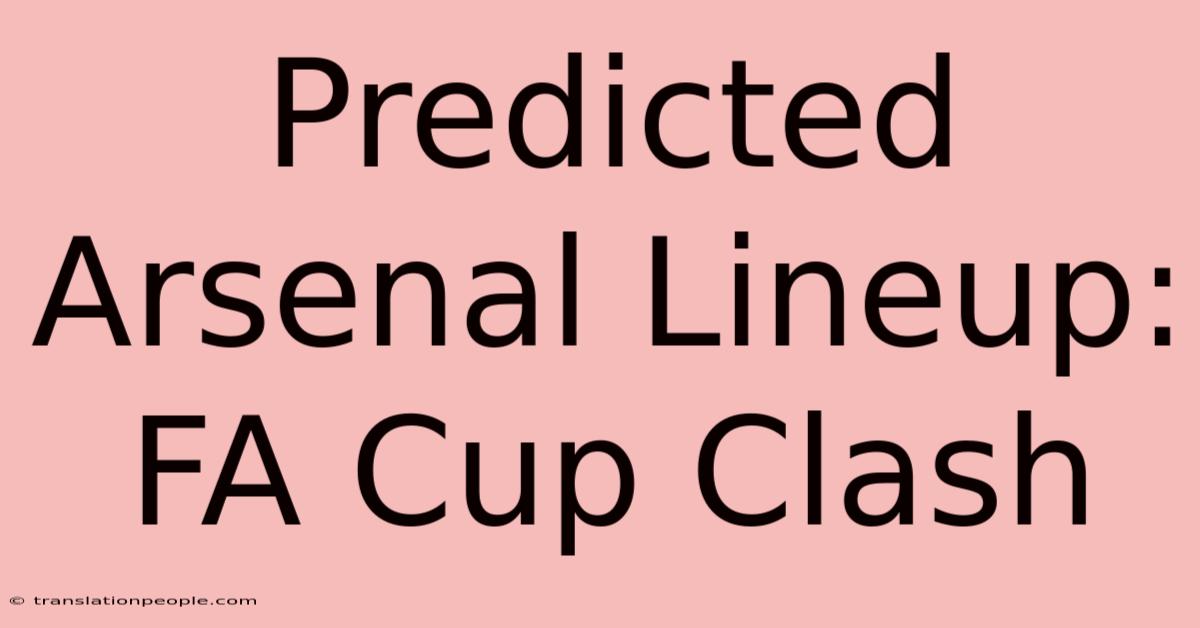 Predicted Arsenal Lineup: FA Cup Clash