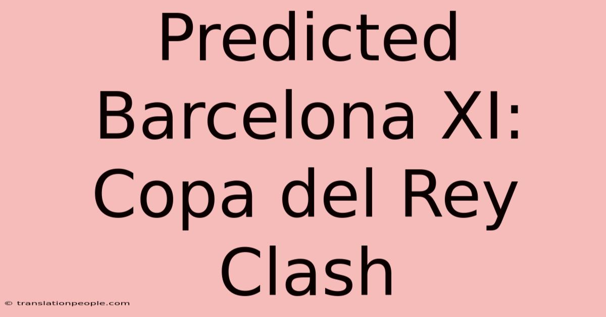 Predicted Barcelona XI: Copa Del Rey Clash