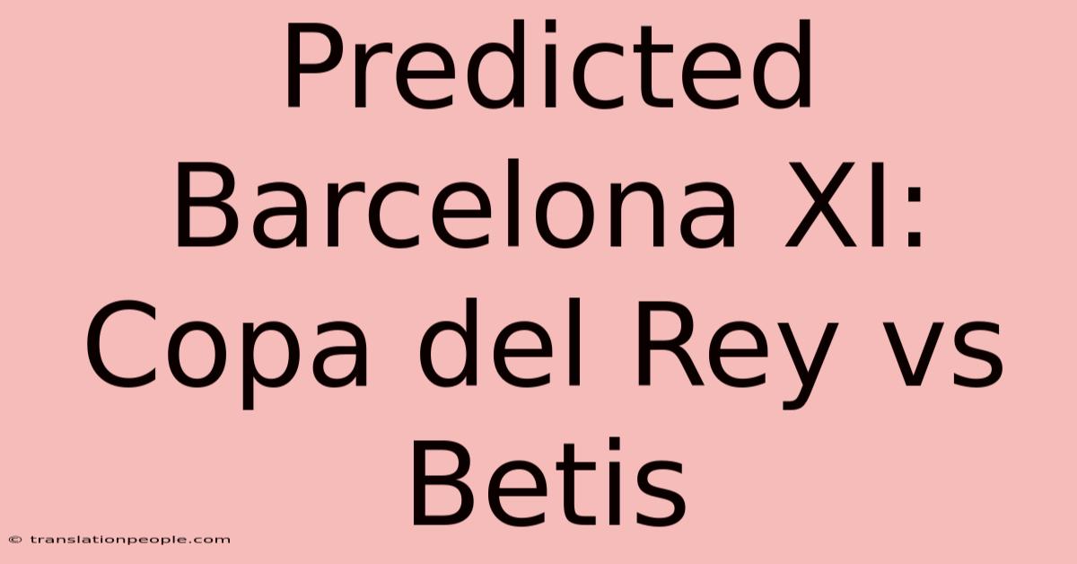 Predicted Barcelona XI: Copa Del Rey Vs Betis